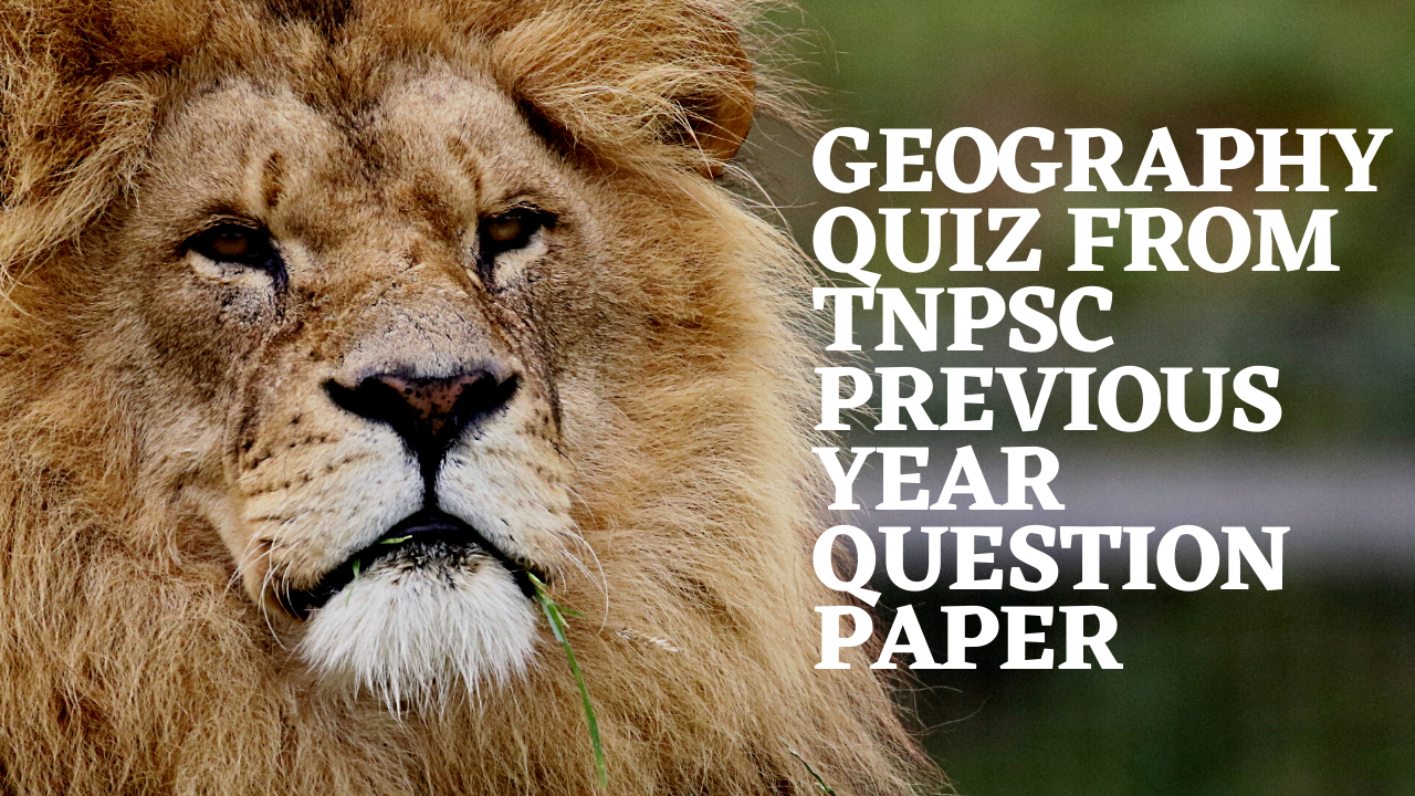 GEOGRAPHY-QUIZ-FROM-TNPSC-PREVIOUS-YEAR-QUESTION-PAPER.