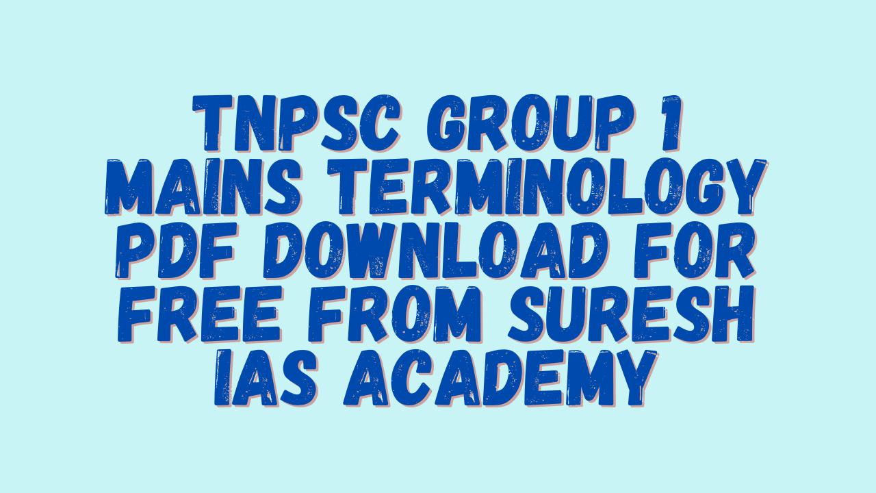 TNPSC GROUP 1 MAINS TERMINOLOGY PDF DOWNLOAD FOR FREE FROM SURESH IAS ACADEMY