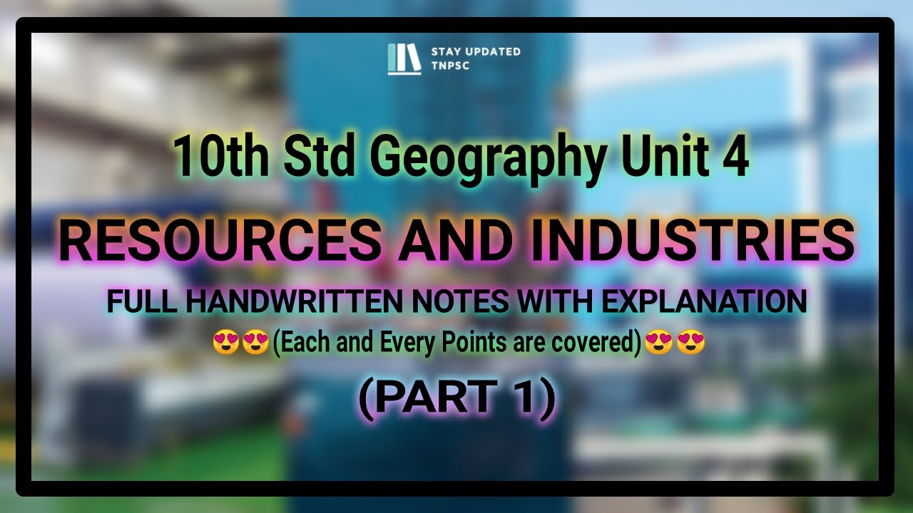 10th NEW GEOGRAPHY UNIT 4 FULL NOTES WITH EXPLANATION | PART 1 | TNPSC GEOGRAPHY