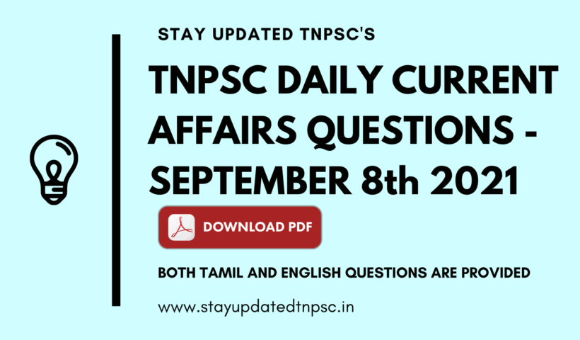 TNPSC DAILY CURRENT AFFAIRS: 08 SEPTEMBER 2021