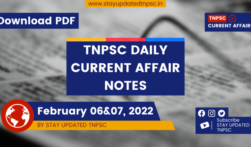 6th & 7th February 2022 Current Affairs