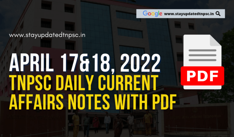 17th & 18th April 2022 Current Affairs