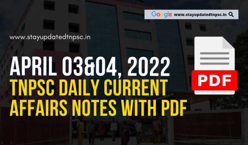 3rd & 4th April 2022 Current Affairs